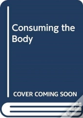 Consuming The Body