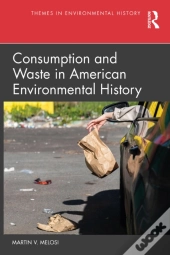 Consumption And Waste In American Environmental History