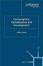 Consumption, Globalization And Development - Preview