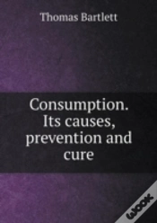 Capa do artigo Consumption. Its Causes, Prevention And Cure