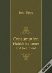 Capa do artigo Consumption Phthisis Its Nature And Treatment