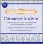 Contacter Le Divin ; Comment Faire De Votre Vie Quotidienne Une Conversation Avec Dieu - Preview