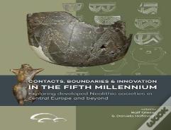 Contacts, Boundaries And Innovation In The Fifth Millennium