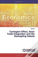 Contagion Effect, Asian Trade Integration And The Decoupling Debate