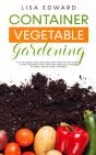 Container Vegetable Gardening: How To Ha - Preview