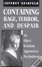 Containing Rage, Terror And Despair