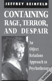 Containing Rage, Terror And Despair