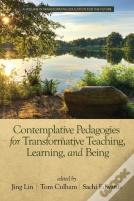 Contemplative Pedagogies For Transformative Teaching, Learning, And Being