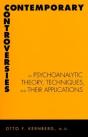 Contemporary Controversies In Psychoanalytic Theory, Techniques, And Their Appli - Preview