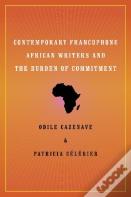 Contemporary Francophone African Writers And The Burden Of Commitment