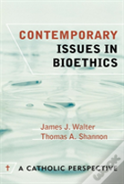 Contemporary Issues In Bioethics