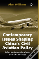 Contemporary Issues Shaping Chinaâ€™S Civil Aviation Policy