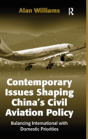 Contemporary Issues Shaping Chinaâ€™S Civil Aviation Policy - Preview