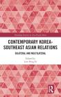 Contemporary Korea-Southeast Asian Relations - Preview