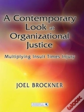 Contemporary Look At Organizational Justice