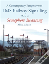 Contemporary Perspective On Lms Railway Signalling Vol 2