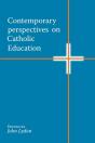 Contemporary Perspectives On Catholic Education - Preview