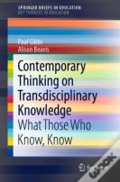 Contemporary Thinking On Transdisciplinary Knowledge