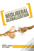 Contending Perspectives On Neoliberal Globalization