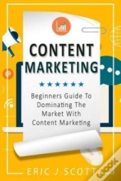 Content Marketing: Beginners Guide To Do