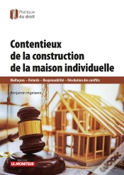 Capa do artigo Contentieux De La Construction De Maisons Individuelles : Malfaçons - Retards - Responsabilité - Résolution Des Conflits