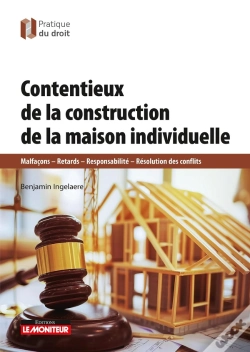 Capa do artigo Contentieux De La Construction De Maisons Individuelles : Malfaçons - Retards - Responsabilité - Résolution Des Conflits