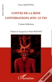 Contes De La Mine ; Conversations Avec Le Tio ; Contes Boliviens
