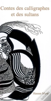 Contes Des Calligraphes Et Des Sultans