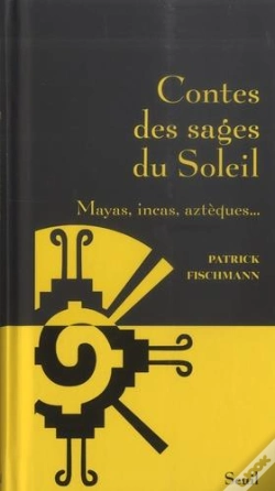 Capa do artigo Contes Des Sages Du Soleil : Mayas, Incas, Aztèques...