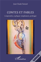 Contes Et Fables ; Comprendre, Expliquer Simplement, Prolonger