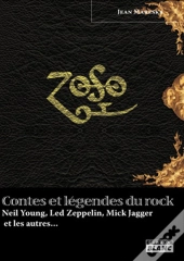 Contes Et L2gendes Du Rock ; Neil Young, Led Zeppelin, Mick Jagger Et Les Autres