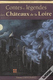 Contes Et Légendes Des Chateaux De La Loire