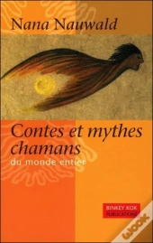 Contes Et Mythes Chamans Du Monde Entier