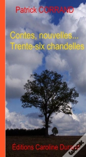 Contes, Nouvelles... Trente-Six Chandelles