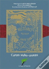 Contes Serbo-Croates ; Histoires Autour D'Une Unité Oubliée