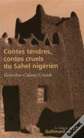 Contes Tendres, Contes Cruels Du Sahel Nigérien