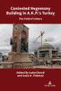 Contested Hegemony Building In A.K.P.’S Turkey - Preview