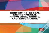 Contesting Global Environmental Knowledge, Norms And Governance