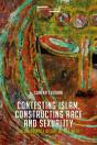 Contesting Islam, Constructing Race And Sexuality - Preview