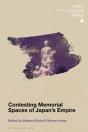 Contesting Memorial Spaces Of Japan'S Empire - Preview