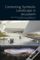 Contesting Symbolic Landscape In Jerusalem