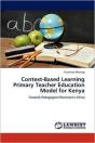Context-Based Learning Primary Teacher Education Model For Kenya - Preview