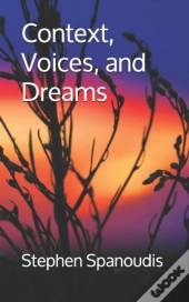 Context, Voices, And Dreams