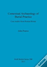 Contextual Archaeology Of Burial Practice