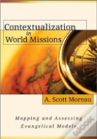 Contextualization In World Missions Â€“ Mapping And Assessing Evangelical Models