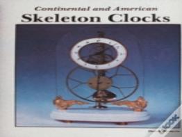 Continental And American Skeleton Clocks