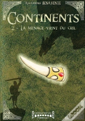 Continents - Tome 2 : La Menace Vient Du Ciel