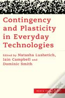Contingency And Plasticity In Everyday Technologies