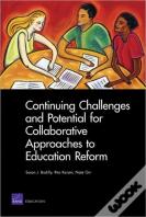 Continuing Challenges And Potential For Collaborative Approaches To Education Reform