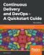 Continuous Delivery And Devops - A Quickstart Guide